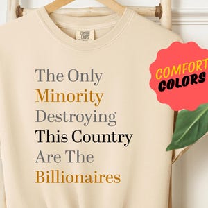 The Only Minority Destroying This Country Are Billionaires T-Shirt, Political Humor Comfort Colors, Funny Quote,Sarcastic Billionaire Shirt