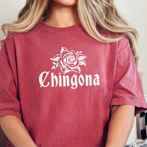 Comfort Colors Shirt, Chingona Shirt, Latina Shirt, Chingona Rose Shirt, Mexican women shirt, Mexican Spanish Shirt, Cinco De Mayo Shirt