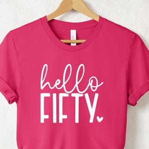 Hello Fifty Shirt, 50th Birthday Shirt, 50th Birthday T-shirt, 50th Birthday Shirt Woman, Fiftieth Shirt, 50th Group Shirts, Birthday Shirts