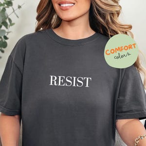 Resist T-Shirt, Comfort Colors Political Shirts, Civil Rights Shirt, Black Lives Matter Shirt, Equality Shirt, Liberal Shirt, Feminist Shirt