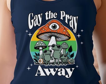 Gay The Pray Away LGBT Community T-shirt, Gay Rights LGBT Rainbow shirt, Funny LGBTQ Shirt, Frog And Toad Pride Shirt, Pride Racerback