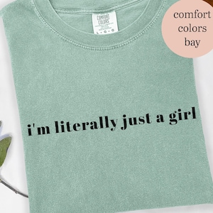 I&#39;m Literally Just a Girl Shirt, Comfort Colors Funny Girl T-shirt, Trendy Humor Shirt, Gift for Her, Political Shirt, Anti trump Shirt