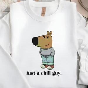 I'm Just A Chill Guy Sweatshirt, TikTok Meme Sweatshirt, Chill Guy Trendy Meme Gift, Funny Viral Dog Cartoon Sweater, Funny Sweatshirt