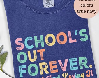 Teacher Retirement Shirt, Schools Out Forever Shirts, Gift For Teacher Retirement, Retired Teacher Gift Teacher Appreciation Comfort Colors