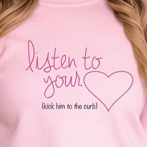Valentine&#39;s-Listen to your heart-Gift-SVG-Independent Girl Shirt-Cricut Cut File-Humorous phrase-PINK-Self Expression