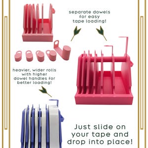 May include: A pink tape dispenser with multiple slots and separate loading dowels. The text reads: TAPE DISPENSER, Upgraded loading dowels!, separate dowels for easy tape loading!, heavier, wider rolls with higher dowel handles for better loading!, Just slide on your tape and drop into place!, https://www.etsy.com/shop/VelvetNoirPrintables.