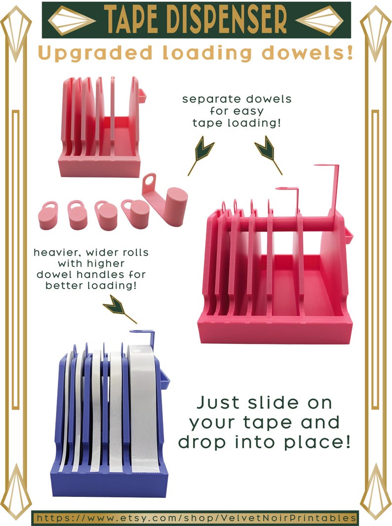 May include: A pink tape dispenser with multiple slots and separate loading dowels. The text reads: TAPE DISPENSER, Upgraded loading dowels!, separate dowels for easy tape loading!, heavier, wider rolls with higher dowel handles for better loading!, Just slide on your tape and drop into place!, https://www.etsy.com/shop/VelvetNoirPrintables.
