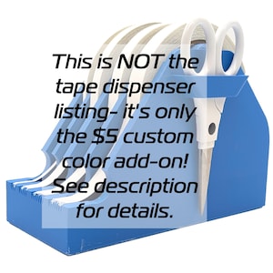 Custom Color add on for the 3d Printed Tape dispenser