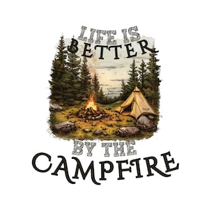 La vita è migliore accanto al fuoco PNG, camicia da campeggio png, design da campeggio retrò, file di camicia Avventura all'aria aperta, disegni di sublimazione del campeggio, CU