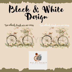 May include: Black and white design featuring two bicycles with floral accents and the text "two wheels, fresh air, no cares".