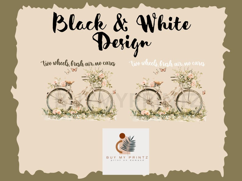 May include: Black and white design featuring two bicycles with floral accents and the text "two wheels, fresh air, no cares".