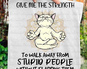 Funny Cat Yoga Shirt, Meditation Cat Tee, Give Me The Strength Quote T-Shirt, Sarcastic Humor Shirt, Anti Stress Cat Gift, Snarky Saying Tee