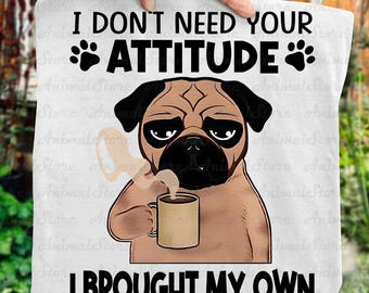 Funny Dog Coffee TShirt, I Don’t Need Your Attitude Tee, Sarcastic Pug TShirt, Coffee Lover Gift, Humor Dog TShirt for Men Women