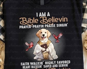 Bible Believin Christian Shirt, Jesus Lovin Dog Shirt, Faith Walkin Praise Singin Tee, Religious Dog Lover Gift, Christian Graphic T-Shirt