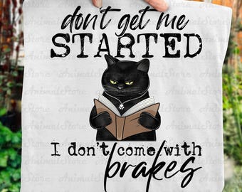 Funny Black Cat Reading Shirt, Don’t Get Me Started Tshirt, Cat Lover Gift Tee, Sarcastic Cat Graphic T-Shirt, Book Lover Cat Tshirt