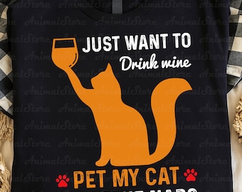 Funny Cat Tshirt, Wine Lover Gift, Cat Tshirt, Humorous Cat Mom Tee, Cute Kitten TShirt, I Just Want To Drink Wine Tee, Pet My Cat Tshirt