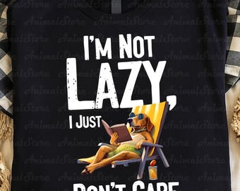 Funny Dog Reading Shirt, I'm Not Lazy Tshirt, I Just Don't Care Tshirt, Relaxing Dog Tee, Book Lover Dog Shirt, Cute Dog Humor Tshirt