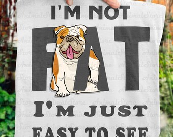 Funny Bulldog Tshirt, I'm Not Fat Tee, Cute Chubby Dog Tshirt, Gift for dog owner, dog lover tshirt, trendy dog tshirt, bulldog lover tee