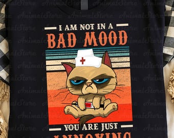 Funny Nurse Cat Shirt, Not in a Bad Mood Tshirt, Grumpy Cat Nurse T-Shirt, Sarcastic Humor Shirt, Gift for Nurses, Cat Lovers Tshirt