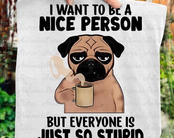 Funny Dog TShirt – I Want to Be a Nice Person Tshirt, Everyone Is So Stupid Tee, Sarcastic Dog Shirt, Coffee Lover Tshirt, Humor Graphic Tee