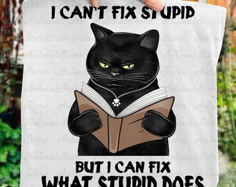 Funny Cat Reading Shirt, I Can’t Fix Stupid Quote Tee, Sarcastic Cat Tshirt, Humor Gift for Cat Lovers, Snarky Saying Shirt, funny cat shirt