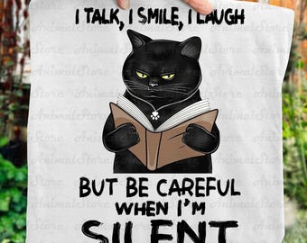 Funny Cat T-Shirt – “I Talk I Smile I Laugh But Be Careful When I'm Silent” Tee, Cat Lover Shirt, Sarcastic Cat Tshirt, Humor Graphic Tee