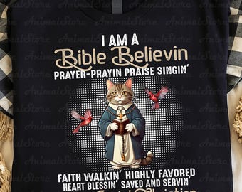 Bible Believin Christian Cat Shirt, Jesus Lovin Faith Tee, Religious Cat Lover Gift, Prayer Praisin Christian T-Shirt, Faith Walkin Cat Top
