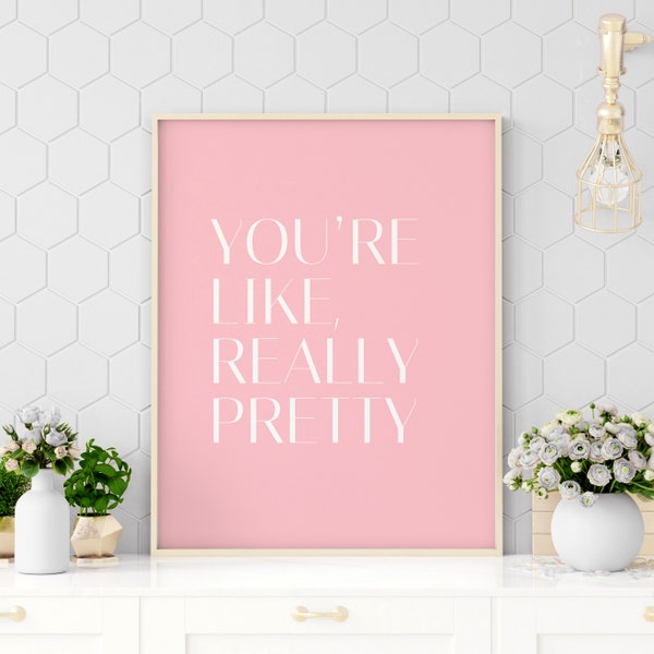 You Are Like Really Pretty Quote, Printable Quote, Girl Room Prints, Girl Room Quote, Girl Affirmation Wall Art, Makeup Room Wall Art