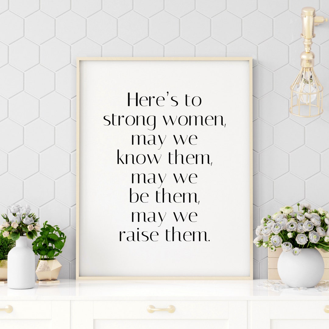 Here is to Strong Women Quote, Printable Quote, Inspirational Quote