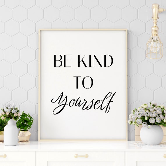 Be Kind to Yourself, Printable Quote, Inspirational Quote