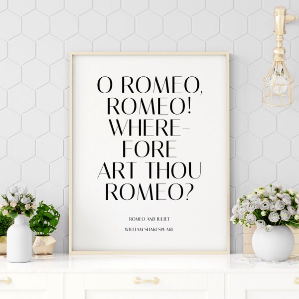 William Shakespeare Quote, O Romeo Romeo Wherefore Art Thou Romeo , Printable Quote, Literary Prints, Home Décor Art, Poster Print