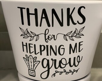 Danke fürs helfen mir zu wachsen Pflanzgefäß - großes Geschenk Lehrer, Elternteil, Großelternteil, Kindermädchen, Trainer, Babysitter, Lehrer