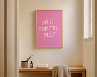 Do It For The Plot Poster: Pink Trendy Wall Art
