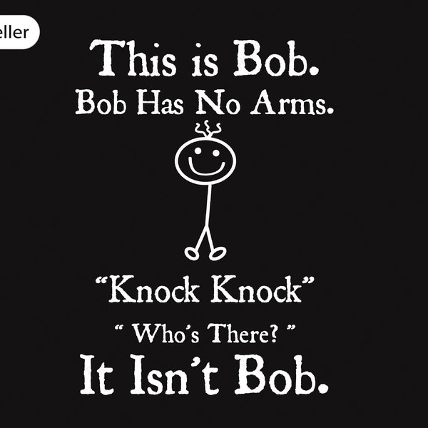 Bob Has No Arms SVG, Knock-Bob SVG, Funny Cricut Files Instant Download