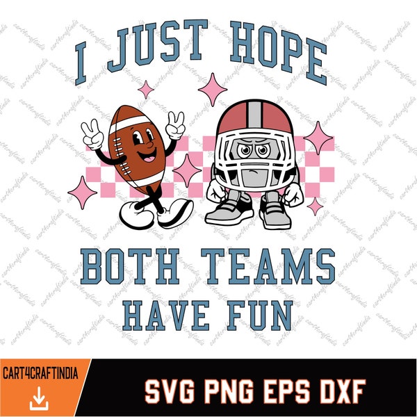 I Just Hope Both Teams Have Fun SVG, Digital Download