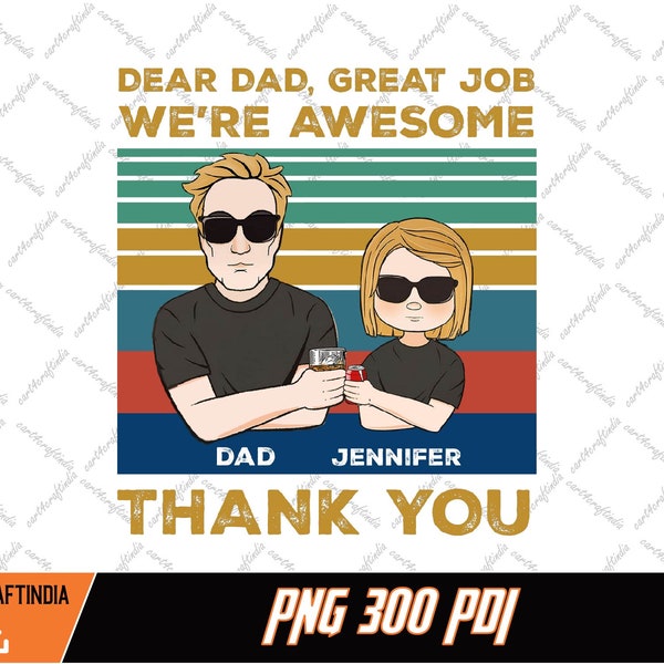 Personalized Dear Dad Great Job We're Awesome Png, Father's Day Png, Custom Father Png