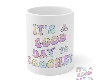 Good Day to Crochet Crochet Mug, Gift for crochet lovers Crocheter Gift mug, yarn mug coffee mug, cute mug, gift for her, gift for crocheter