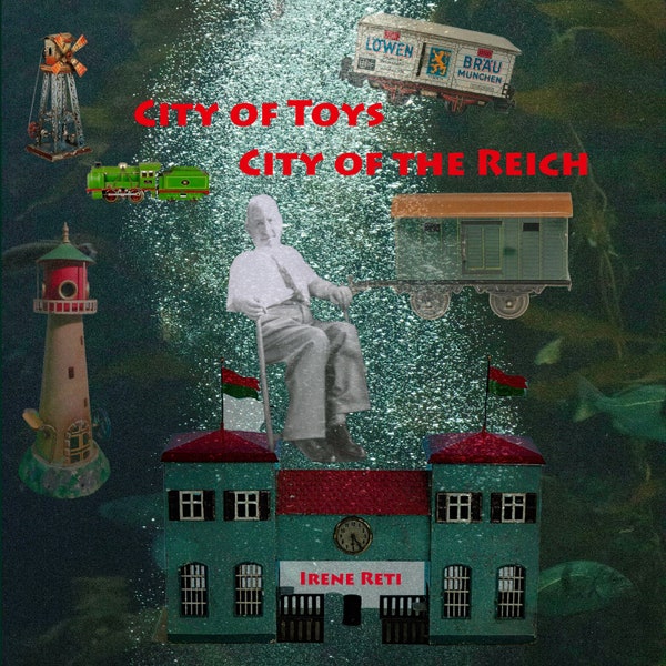 City of Toys / City of the Reich by Irene Reti