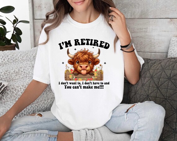 Retirement Gift T-Shirt Don't Want To Don't Have To Retired Retirement Gift T-Shirt Don't Want To Don't Have To Retired
