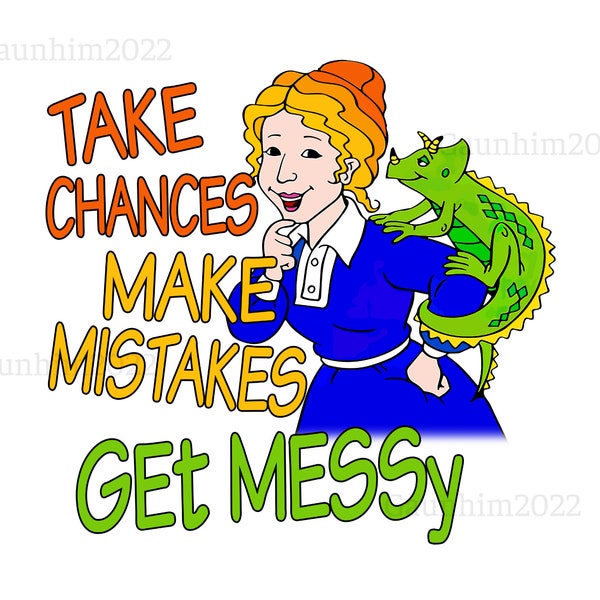 Take Chances Make Mistakes Get Messy Frizzle Png, Ms Frizzle Png, Teacher Life Png, Back to School, Teacher png, Teacher gif, School png