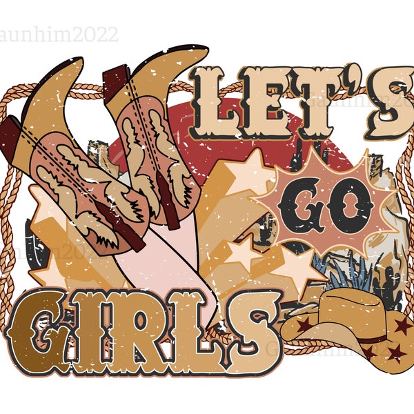 let's go girls Png, Retro Western Sublimation, Country Png, Western Png, Western Designs, Cowboy Png, Boots  png