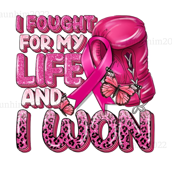 I fought for my life and i won Breast Cancer png, Breast Cancer png, Cancer Awareness png, Cancer png, Fight Cancer png