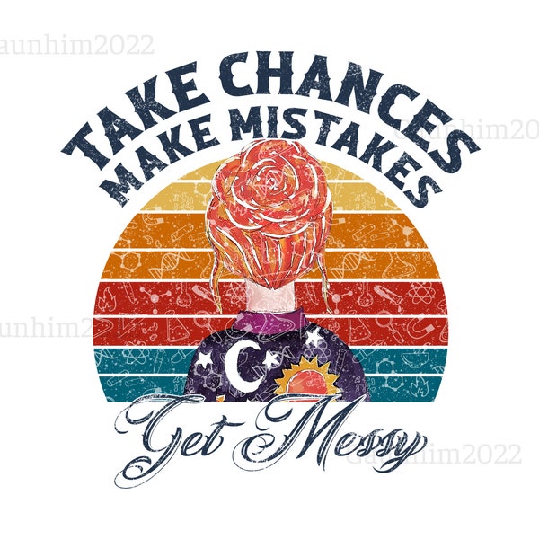 Take Chances Make Mistakes Get Messy Png, Ms Frizzle Png, Teacher Life Png, Back to School, Teacher png, Teacher gif, School png