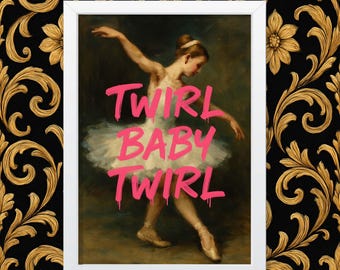 Dancer decoration print, pink graffiti on ballerina wall art, Twirl Baby Twirl