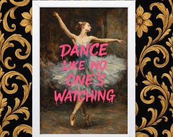 Dancer decoration print, pink graffiti on ballerina wall art, Dance like no one is watching
