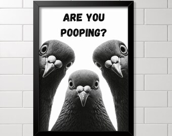 Funny Bathroom Wall Art Print, Are You Pooping Pigeon Poster, Black and White Toilet Humour Print, Cloakroom Decor, Quirky Bathroom Art