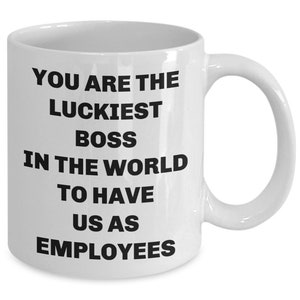 Gift for Boss Funny Coffee Mug to The Luckiest Boss from Employees