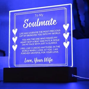 To My Soulmate | From Wife, Acrylic Plaque, LED Color Changing Option, Fathers Day, Birthday, Just Because, Valentines day