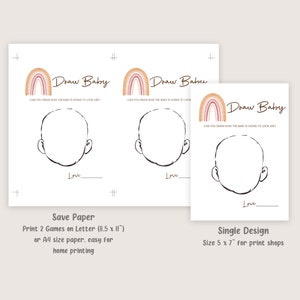 May include: Printable baby shower game with two blank faces for guests to draw how they think the baby will look. The game features a rainbow design with the text "Draw Baby". The text "Save Paper" is below the game and says "Print 2 Games on Letter (8.5 x 11') or A4 size paper, easy for home printing". The text "Single Design" is below the game and says "Size 5 x 7" for print shops".