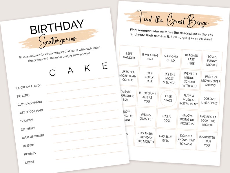 May include: A printable birthday party game with the title "Birthday Scattergories". The game requires players to fill in answers for each category that starts with each letter of the word "CAKE". A second printable game card is titled "Find the Guest Bingo". The game requires players to find someone who matches the description in each square and write their name in it. The first person to get 5 in a row wins.